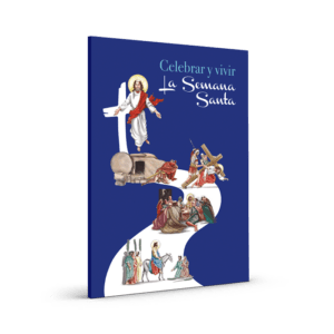 Celebrar y vivir la Semana Santa