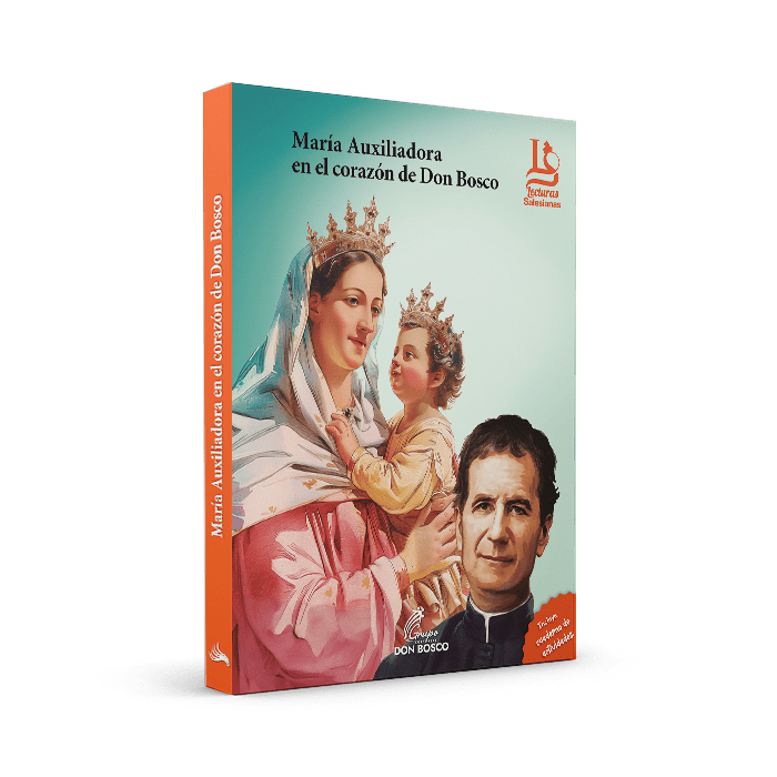 María Auxiliadora, en el corazón de Don Bosco